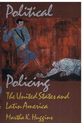 Political Policing: The United States and Latin America