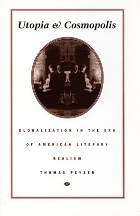 Utopia and Cosmopolis: Globalization in the Era of American Literary Realism