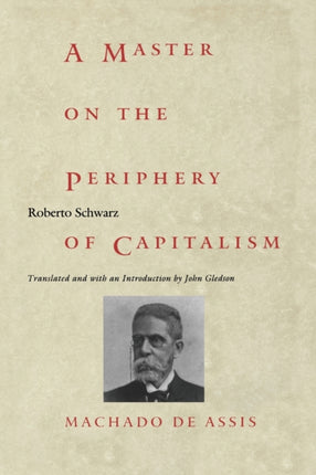 A Master on the Periphery of Capitalism: Machado de Assis