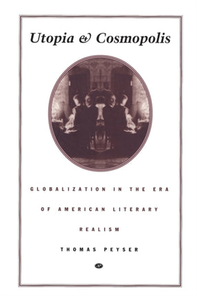 Utopia and Cosmopolis: Globalization in the Era of American Literary Realism