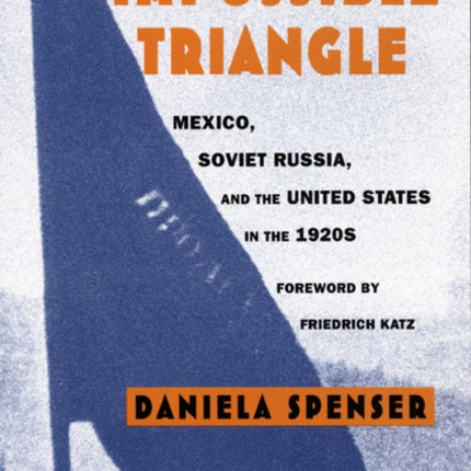 The Impossible Triangle: Mexico, Soviet Russia, and the United States in the 1920s