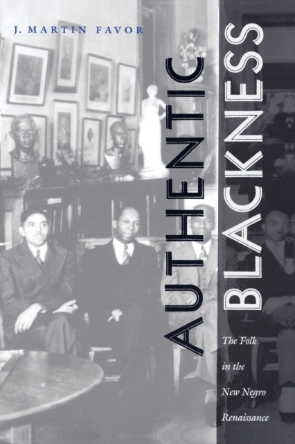 Authentic Blackness: The Folk in the New Negro Renaissance