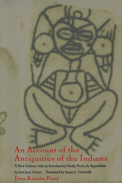 An Account of the Antiquities of the Indians: A New Edition, with an Introductory Study, Notes, and Appendices by José Juan Arrom