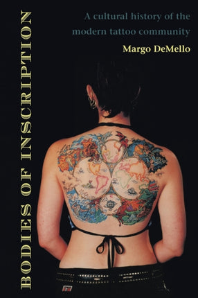 Bodies of Inscription: A Cultural History of the Modern Tattoo Community