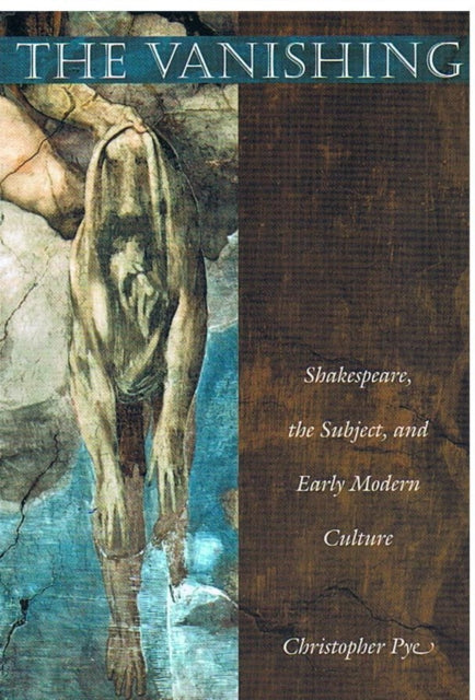 The Vanishing: Shakespeare, the Subject, and Early Modern Culture