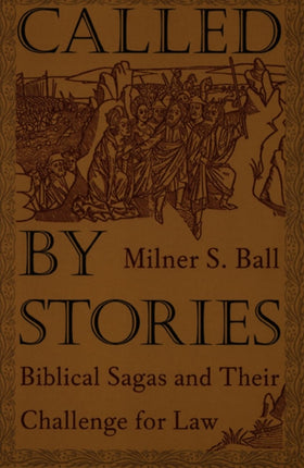 Called by Stories: Biblical Sagas and Their Challenge for Law