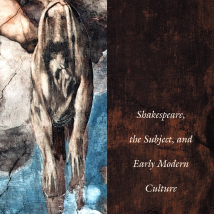 The Vanishing: Shakespeare, the Subject, and Early Modern Culture