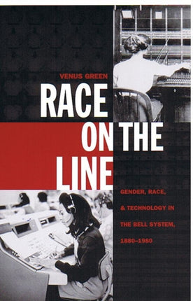 Race on the Line: Gender, Labor, and Technology in the Bell System, 1880–1980