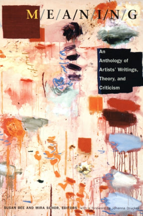 M/E/A/N/I/N/G: An Anthology of Artists' Writings, Theory, and Criticism