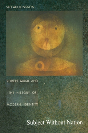 Subject Without Nation: Robert Musil and the History of Modern Identity