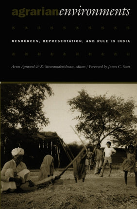 Agrarian Environments: Resources, Representations, and Rule in India