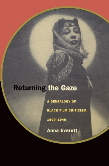 Returning the Gaze: A Genealogy of Black Film Criticism, 1909–1949