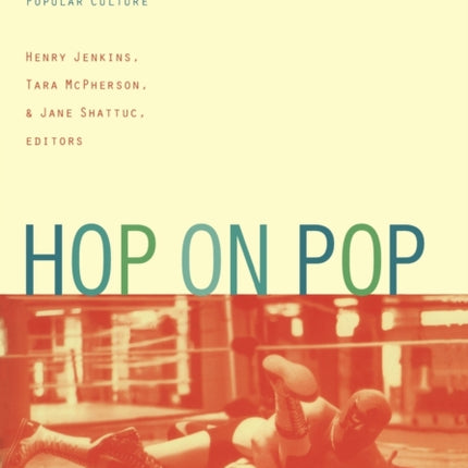 Hop on Pop: The Politics and Pleasures of Popular Culture