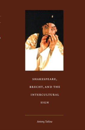 Shakespeare Brecht and the Intercultural Sign