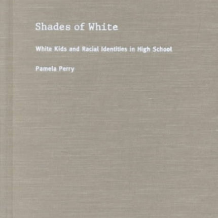 Shades of White: White Kids and Racial Identities in High School