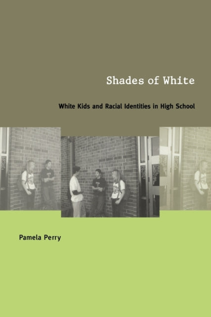 Shades of White: White Kids and Racial Identities in High School