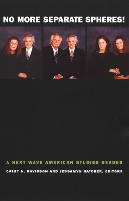 No More Separate Spheres!: A Next Wave American Studies Reader