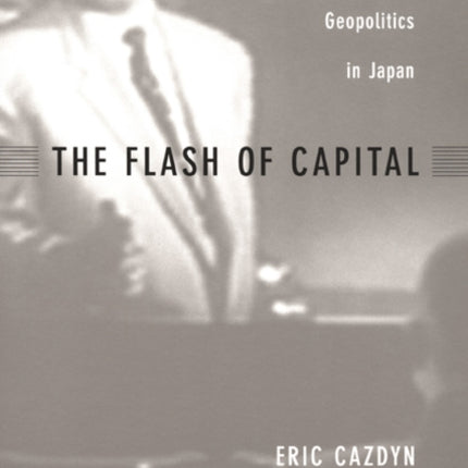 The Flash of Capital: Film and Geopolitics in Japan