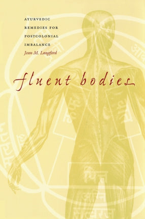 Fluent Bodies: Ayurvedic Remedies for Postcolonial Imbalance