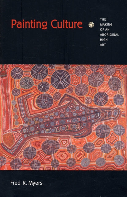 Painting Culture: The Making of an Aboriginal High Art