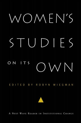 Women's Studies on Its Own: A Next Wave Reader in Institutional Change