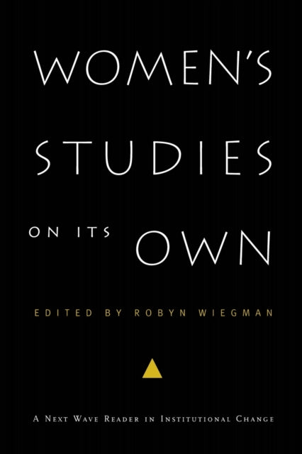 Women's Studies on Its Own: A Next Wave Reader in Institutional Change