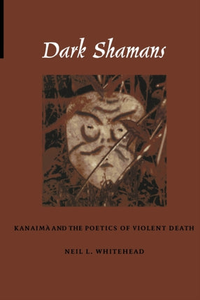 Dark Shamans: Kanaimà and the Poetics of Violent Death