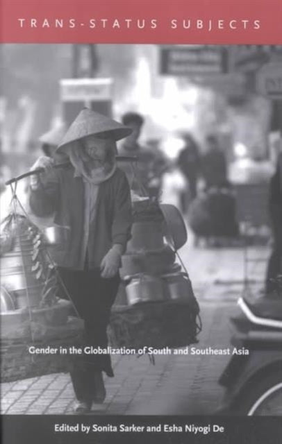 Trans-Status Subjects: Gender in the Globalization of South and Southeast Asia