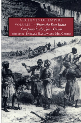 Archives of Empire: Volume I. From The East India Company to the Suez Canal