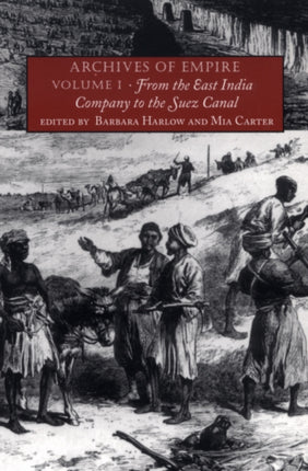 Archives of Empire: Volume I. From The East India Company to the Suez Canal