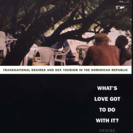 What's Love Got to Do with It?: Transnational Desires and Sex Tourism in the Dominican Republic