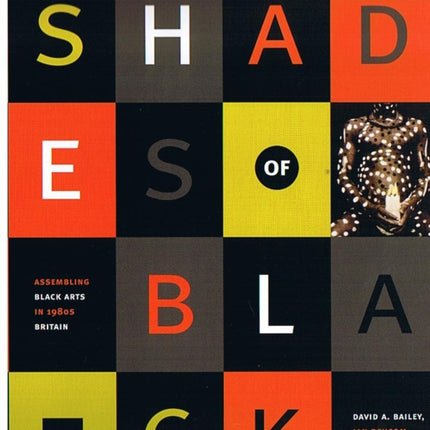 Shades of Black: Assembling Black Arts in 1980s Britain