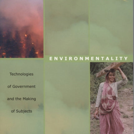 Environmentality: Technologies of Government and the Making of Subjects