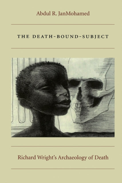 The Death-Bound-Subject: Richard Wright’s Archaeology of Death