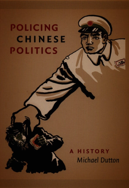 Policing Chinese Politics: A History