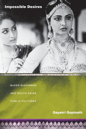 Impossible Desires: Queer Diasporas and South Asian Public Cultures