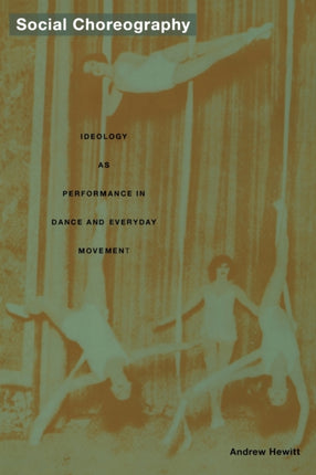 Social Choreography: Ideology as Performance in Dance and Everyday Movement