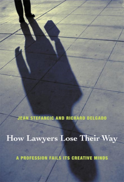 How Lawyers Lose Their Way: A Profession Fails Its Creative Minds