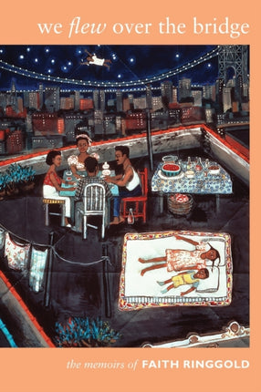 We Flew over the Bridge: The Memoirs of Faith Ringgold