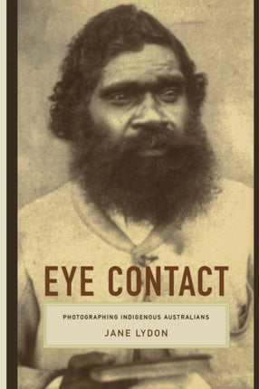 Eye Contact: Photographing Indigenous Australians