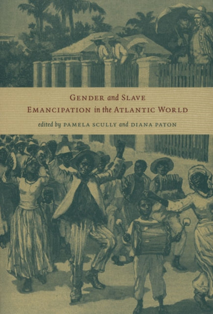 Gender and Slave Emancipation in the Atlantic World