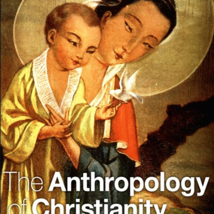 The Anthropology of Christianity