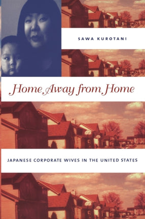 Home Away from Home: Japanese Corporate Wives in the United States