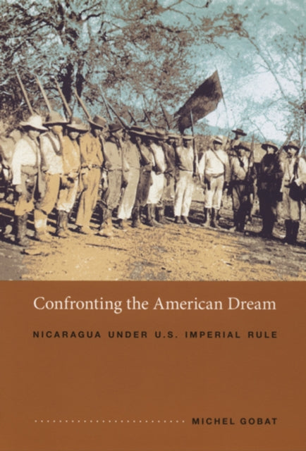 Confronting the American Dream: Nicaragua under U.S. Imperial Rule