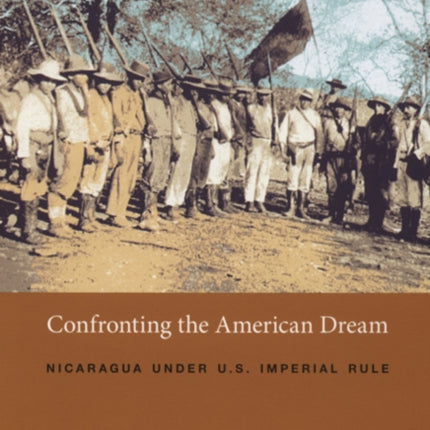 Confronting the American Dream: Nicaragua under U.S. Imperial Rule