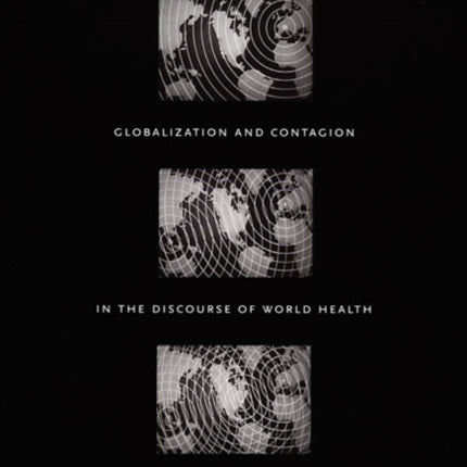 Cinematic Prophylaxis: Globalization and Contagion in the Discourse of World Health