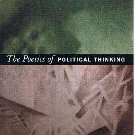 The Poetics of Political Thinking