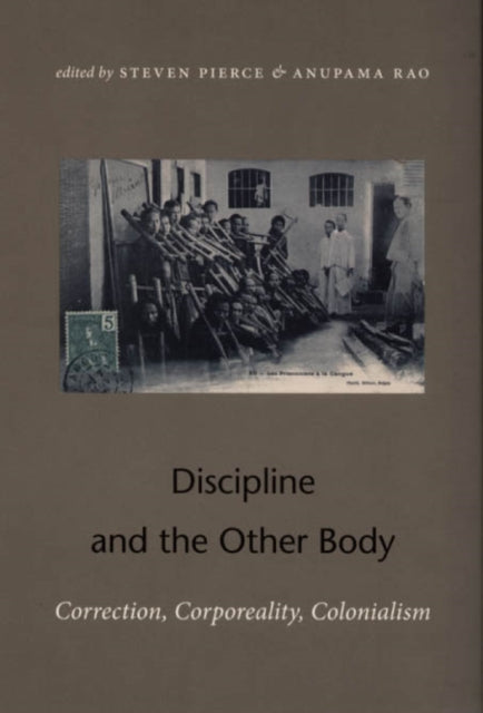 Discipline and the Other Body: Correction, Corporeality, Colonialism