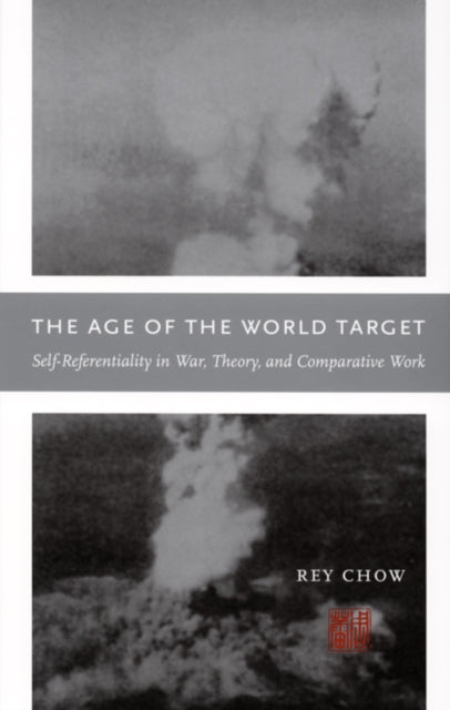 The Age of the World Target: Self-Referentiality in War, Theory, and Comparative Work