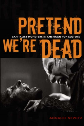 Pretend We're Dead: Capitalist Monsters in American Pop Culture